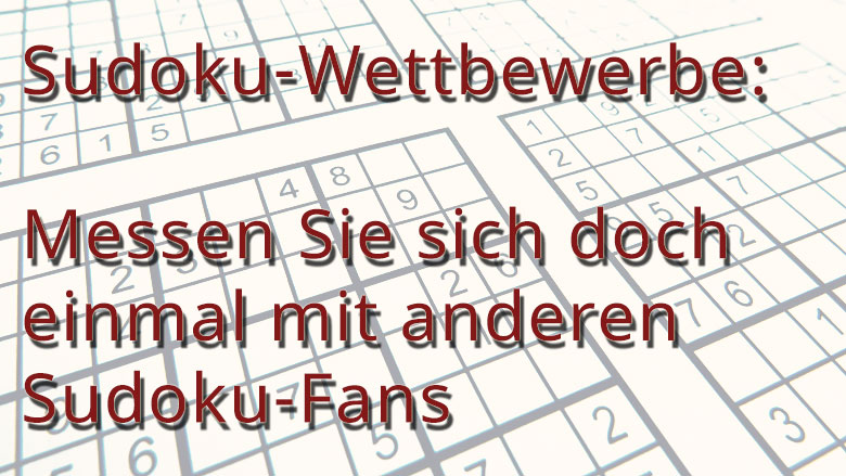 Sudoku-Wettbewerbe: Messen Sie sich doch einmal mit anderen Sudoku-Fans